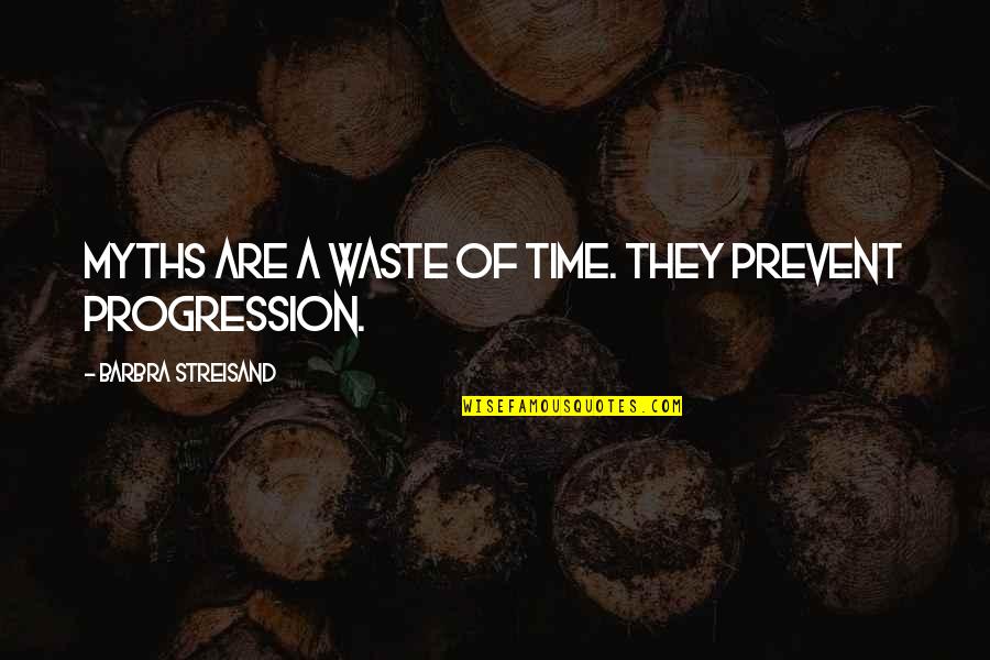 Not Being Able To Be Yourself Quotes By Barbra Streisand: Myths are a waste of time. They prevent