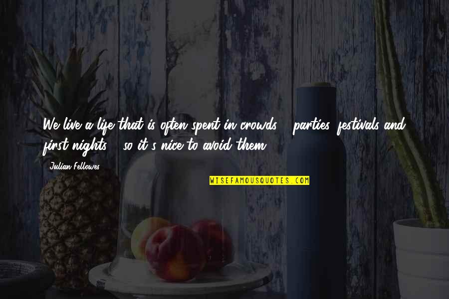 Not Being Able To Count On Someone Quotes By Julian Fellowes: We live a life that is often spent