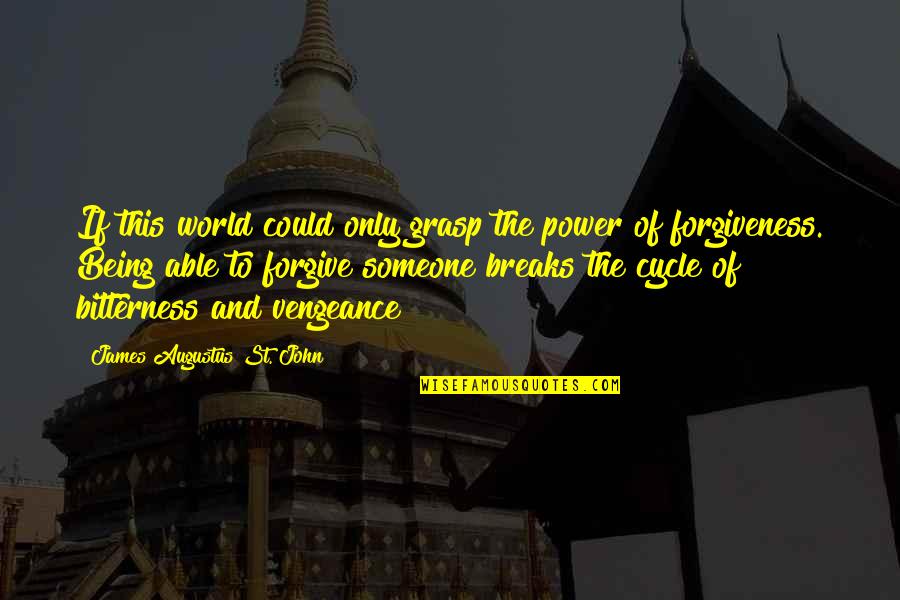 Not Being Able To Forgive Someone Quotes By James Augustus St. John: If this world could only grasp the power