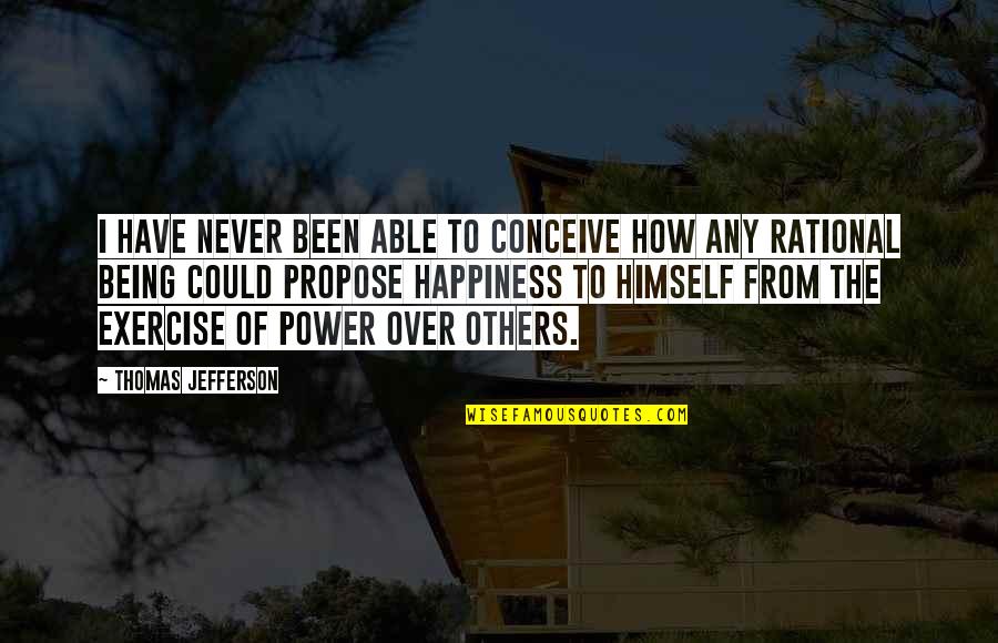 Not Being Able To Have It All Quotes By Thomas Jefferson: I have never been able to conceive how