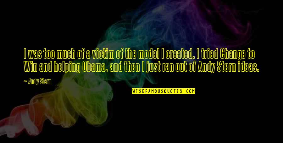 Not Being Able To Help Others Quotes By Andy Stern: I was too much of a victim of