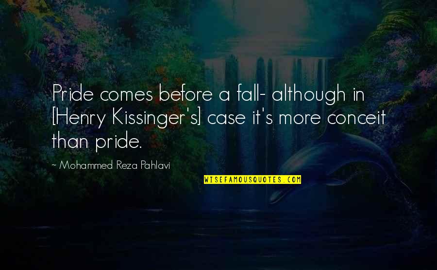 Not Being Able To Lose Someone Quotes By Mohammed Reza Pahlavi: Pride comes before a fall- although in [Henry