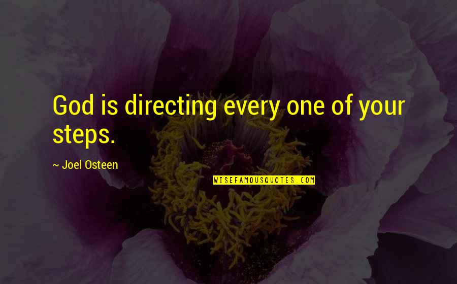 Not Being Able To Love Yourself Quotes By Joel Osteen: God is directing every one of your steps.