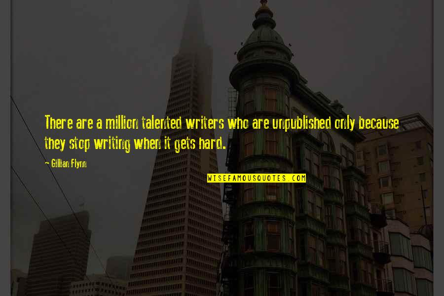 Not Being Able To Say What You Feel Quotes By Gillian Flynn: There are a million talented writers who are