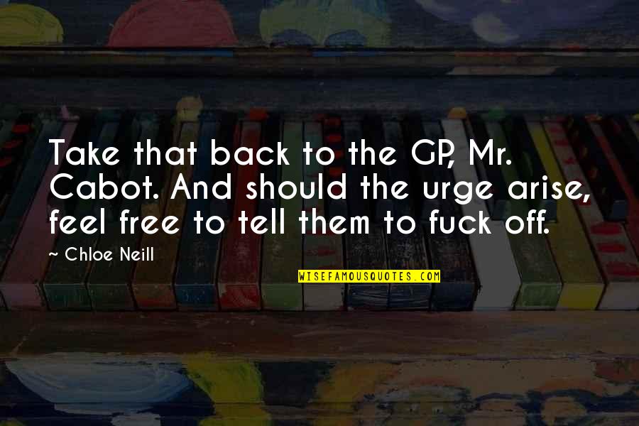 Not Being Able To See The Person You Love Quotes By Chloe Neill: Take that back to the GP, Mr. Cabot.
