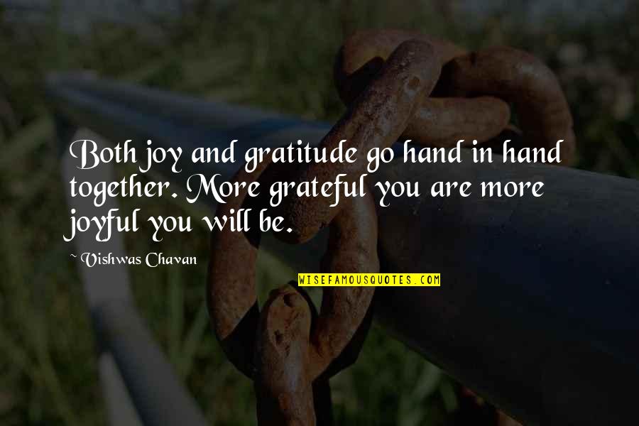 Not Being Able To See What's Right In Front Of You Quotes By Vishwas Chavan: Both joy and gratitude go hand in hand
