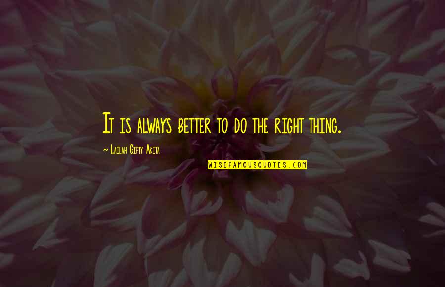 Not Being Able To Stop Thinking About Someone Quotes By Lailah Gifty Akita: It is always better to do the right