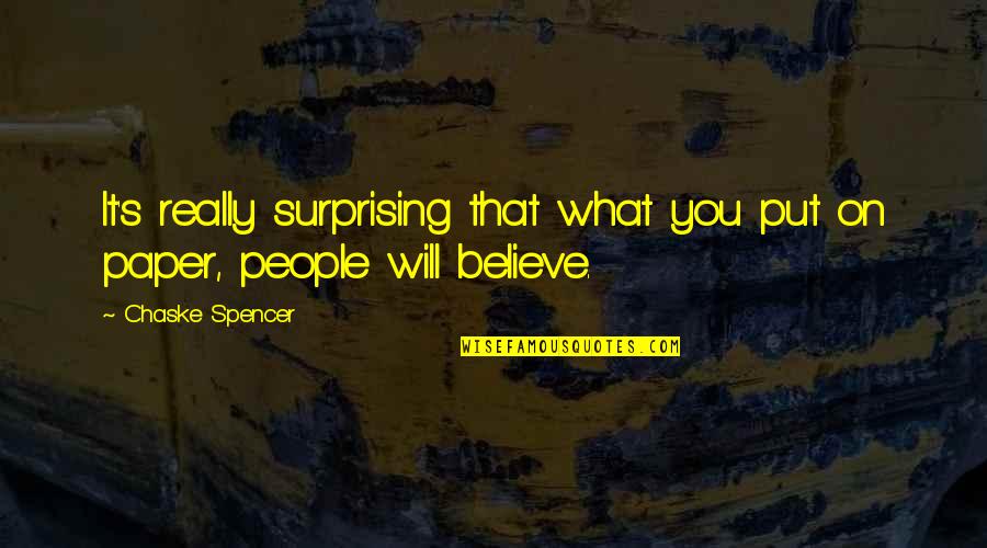 Not Being Able To Tell The Truth Quotes By Chaske Spencer: It's really surprising that what you put on