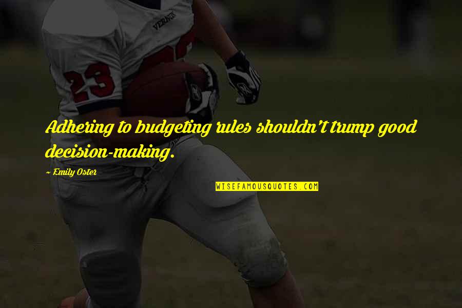 Not Being Able To Trust Someone Quotes By Emily Oster: Adhering to budgeting rules shouldn't trump good decision-making.