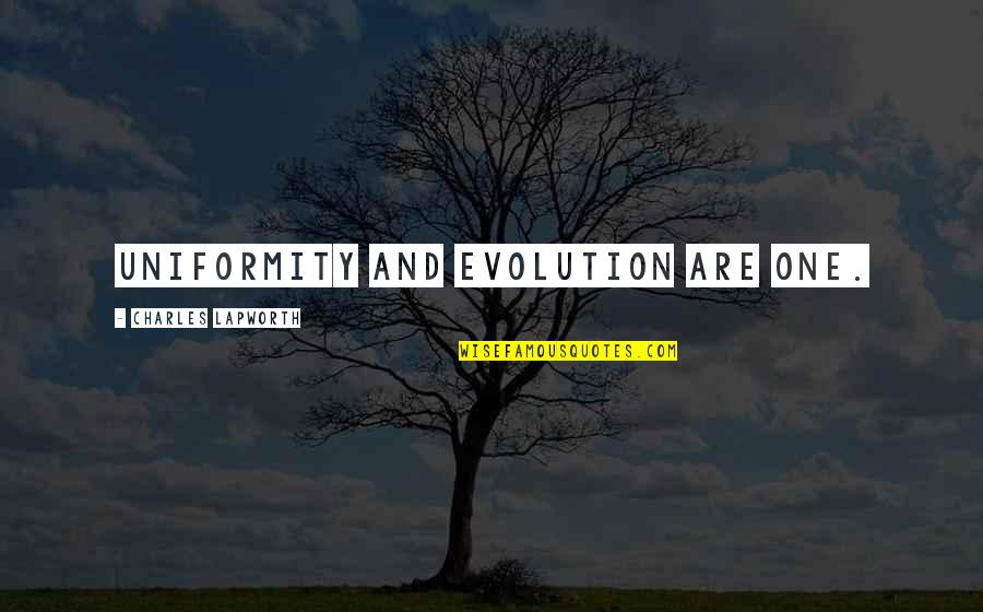 Not Being Afraid Of Getting Hurt Quotes By Charles Lapworth: Uniformity and Evolution are one.