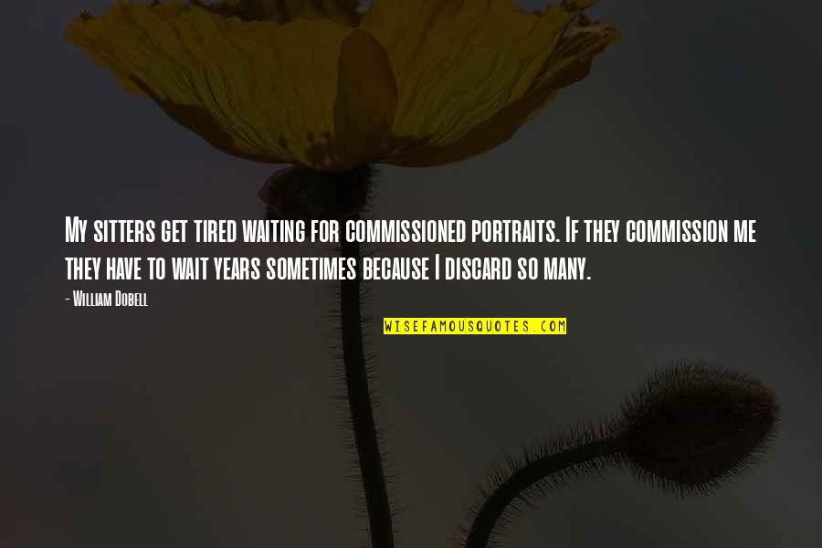 Not Being Appreciated Tumblr Quotes By William Dobell: My sitters get tired waiting for commissioned portraits. Not Being Appreciated Tumblr Quotes By William Dobell: My sitters get tired waiting for commissioned portraits.