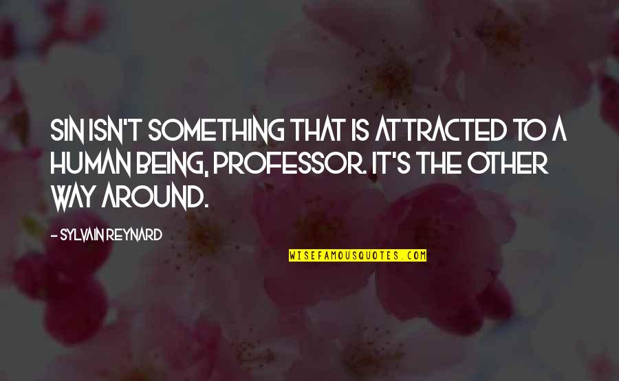 Not Being Attracted Quotes By Sylvain Reynard: Sin isn't something that is attracted to a