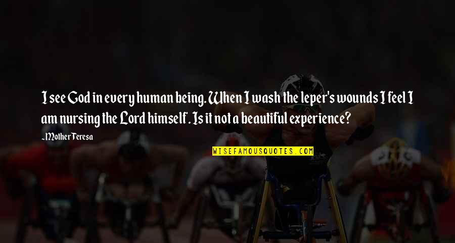 Not Being Beautiful Quotes By Mother Teresa: I see God in every human being. When