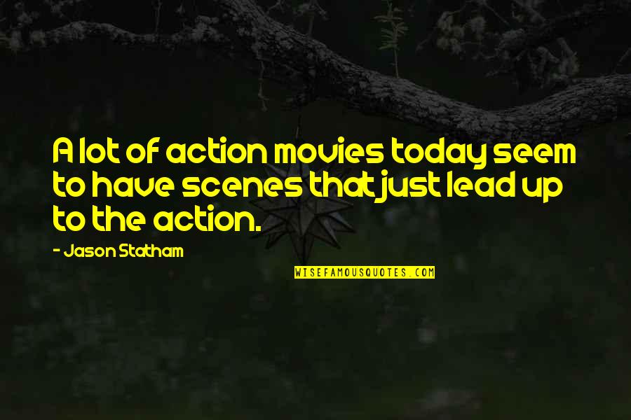 Not Being Close To Family Quotes By Jason Statham: A lot of action movies today seem to