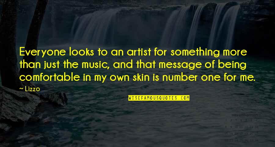 Not Being Comfortable In Your Own Skin Quotes By Lizzo: Everyone looks to an artist for something more