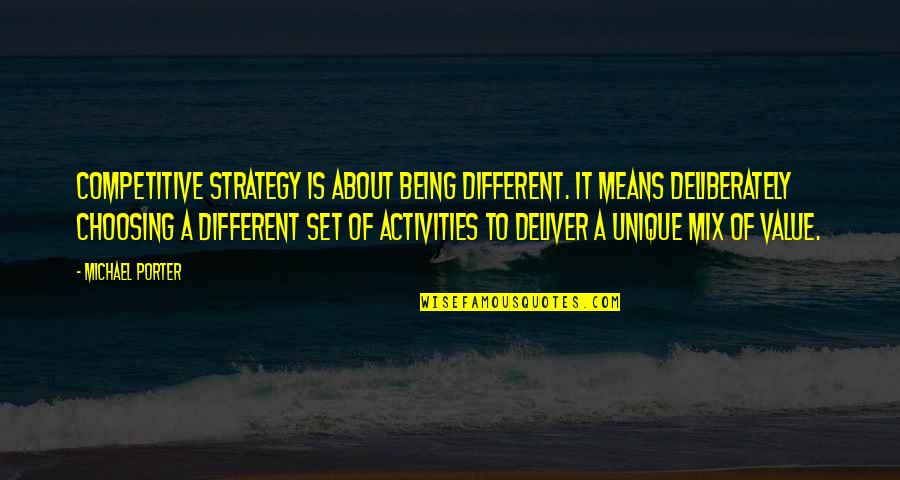 Not Being Competitive Quotes By Michael Porter: Competitive strategy is about being different. It means