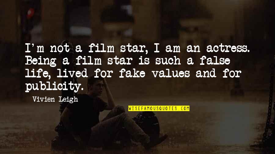 Not Being Fake Quotes By Vivien Leigh: I'm not a film star, I am an