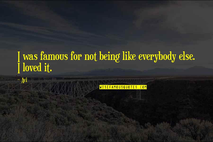 Not Being Famous Quotes By Avi: I was famous for not being like everybody