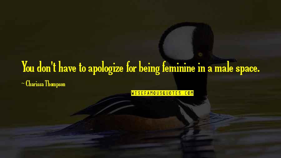 Not Being Feminine Quotes By Charissa Thompson: You don't have to apologize for being feminine