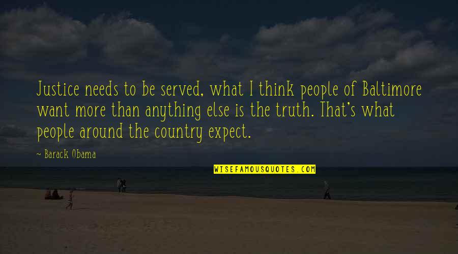 Not Being Forthright Quotes By Barack Obama: Justice needs to be served, what I think