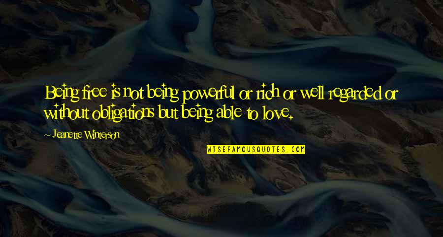 Not Being Free Quotes By Jeanette Winterson: Being free is not being powerful or rich