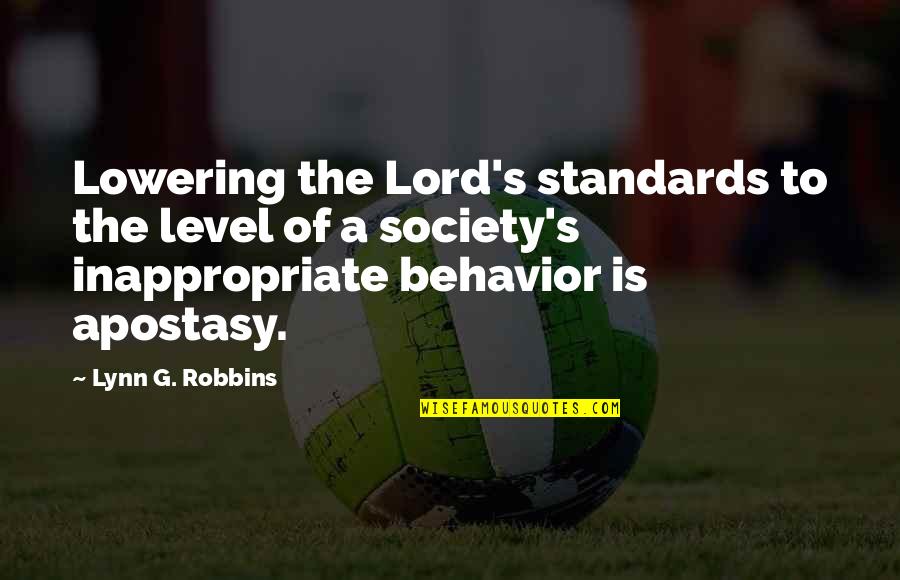 Not Being Good Enough For Your Parents Quotes By Lynn G. Robbins: Lowering the Lord's standards to the level of