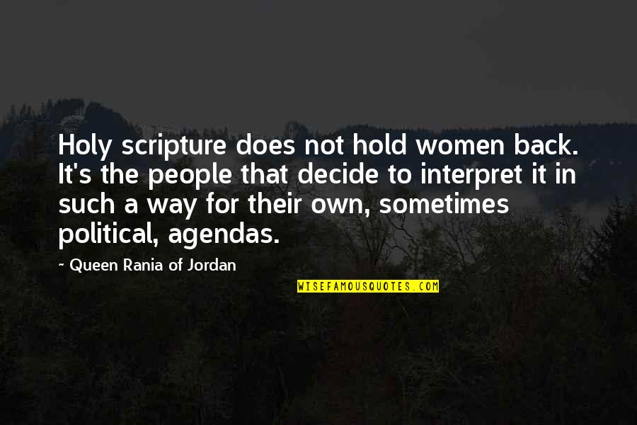 Not Being Greedy Quotes By Queen Rania Of Jordan: Holy scripture does not hold women back. It's
