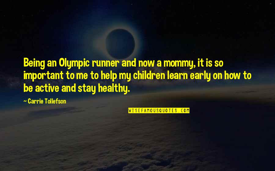 Not Being Healthy Quotes By Carrie Tollefson: Being an Olympic runner and now a mommy,