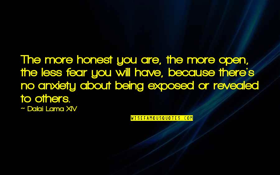 Not Being Honest Quotes By Dalai Lama XIV: The more honest you are, the more open,
