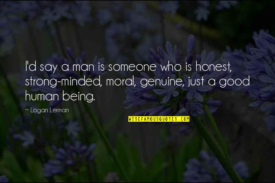 Not Being Honest Quotes By Logan Lerman: I'd say a man is someone who is