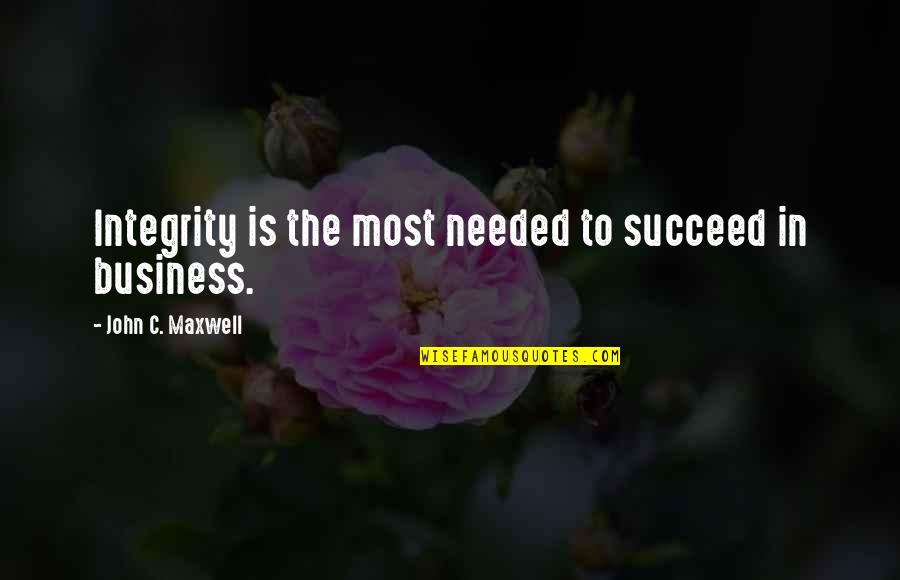 Not Being Honest With Yourself Quotes By John C. Maxwell: Integrity is the most needed to succeed in