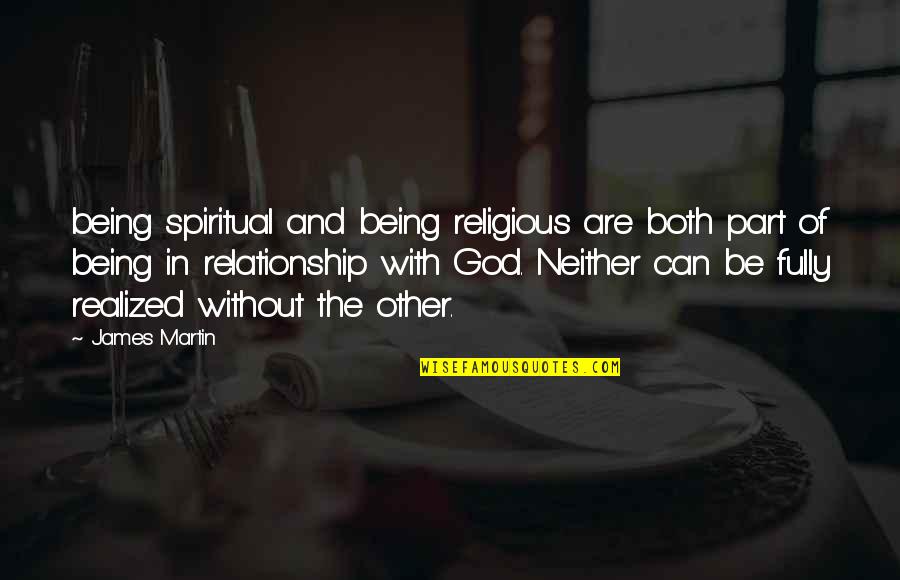 Not Being In Relationship Quotes By James Martin: being spiritual and being religious are both part