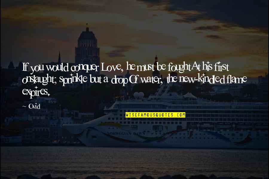 Not Being In The Mood To Talk Quotes By Ovid: If you would conquer Love, he must be