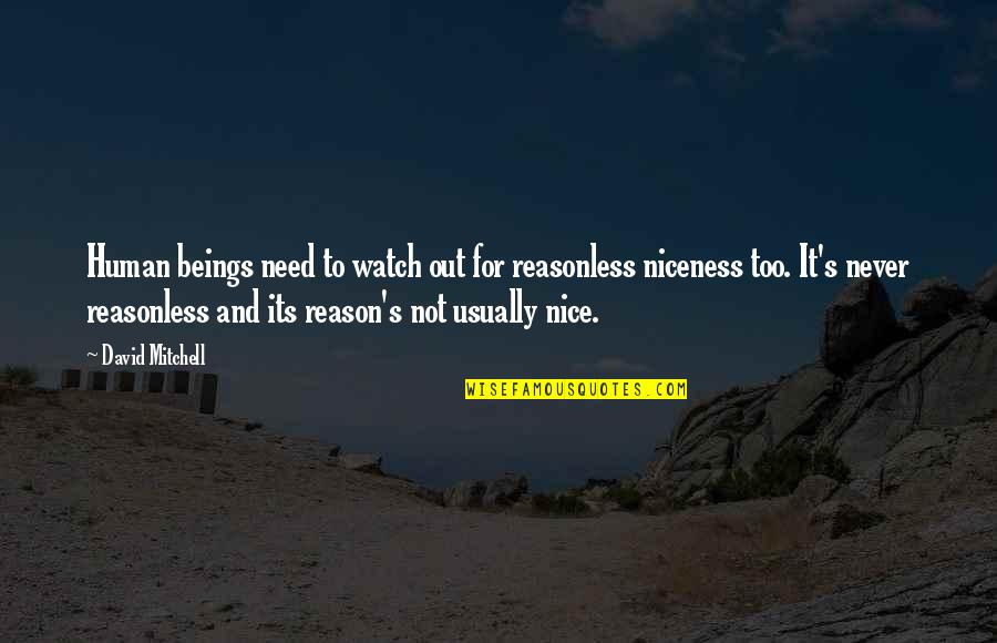 Not Being In Your Child's Life Quotes By David Mitchell: Human beings need to watch out for reasonless