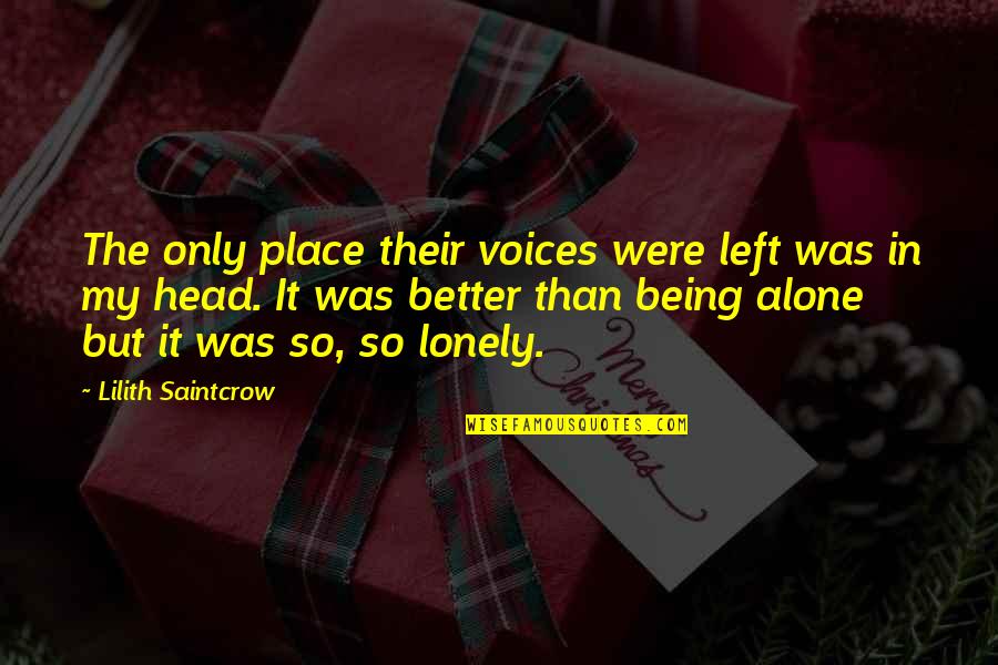 Not Being Left Alone Quotes By Lilith Saintcrow: The only place their voices were left was
