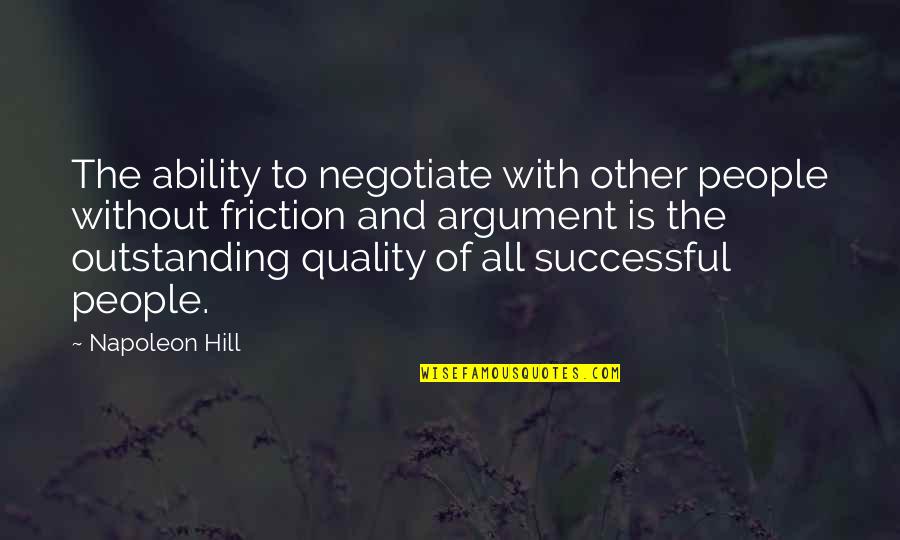 Not Being Man Enough Quotes By Napoleon Hill: The ability to negotiate with other people without