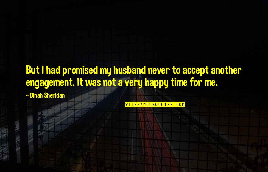 Not Being Mature Quotes By Dinah Sheridan: But I had promised my husband never to Not Being Mature Quotes By Dinah Sheridan: But I had promised my husband never to