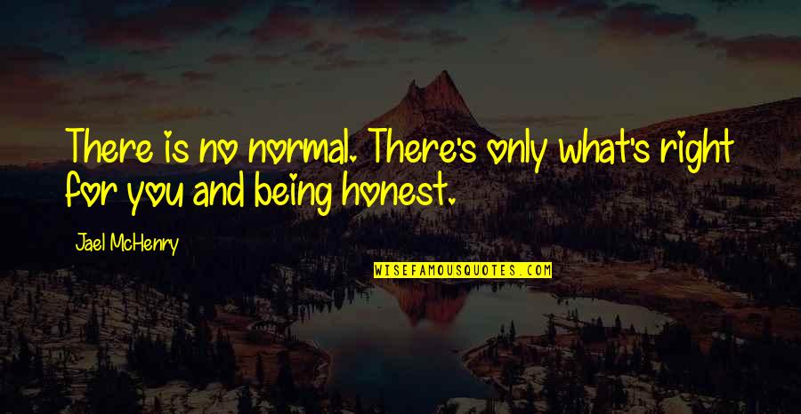 Not Being Normal Quotes By Jael McHenry: There is no normal. There's only what's right