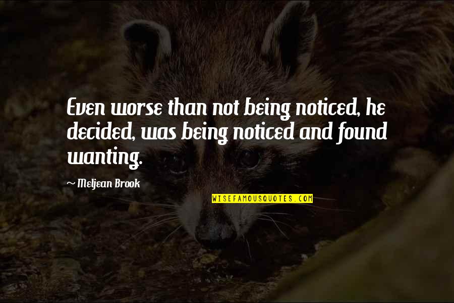 Not Being Noticed Quotes By Meljean Brook: Even worse than not being noticed, he decided,