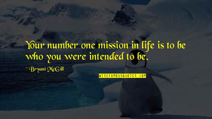 Not Being Number 2 Quotes By Bryant McGill: Your number one mission in life is to