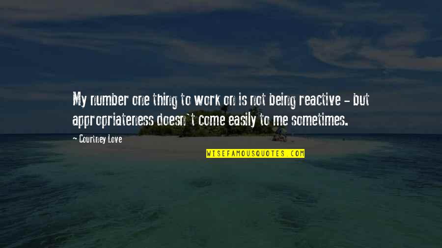 Not Being Number 2 Quotes By Courtney Love: My number one thing to work on is