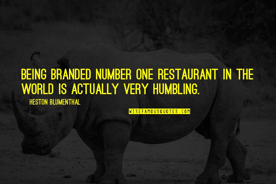 Not Being Number 2 Quotes By Heston Blumenthal: Being branded number one restaurant in the world