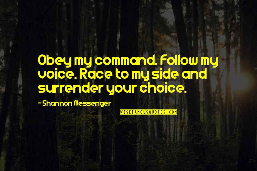 Not Being Obligated Quotes By Shannon Messenger: Obey my command. Follow my voice. Race to