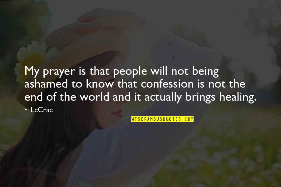 Not Being Of The World Quotes By LeCrae: My prayer is that people will not being
