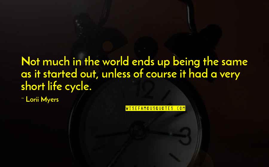Not Being Of The World Quotes By Lorii Myers: Not much in the world ends up being