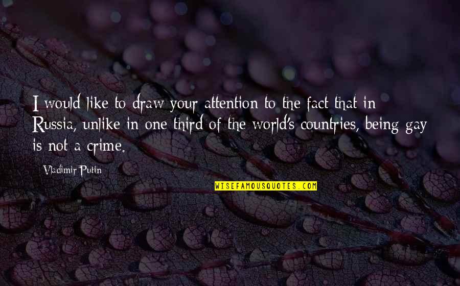 Not Being Of The World Quotes By Vladimir Putin: I would like to draw your attention to