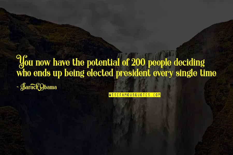 Not Being On Time Quotes By Barack Obama: You now have the potential of 200 people