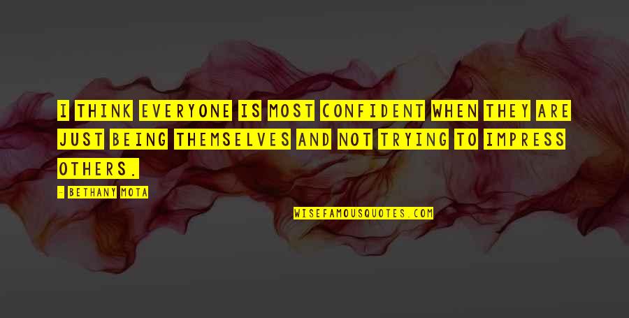 Not Being Over Confident Quotes By Bethany Mota: I think everyone is most confident when they