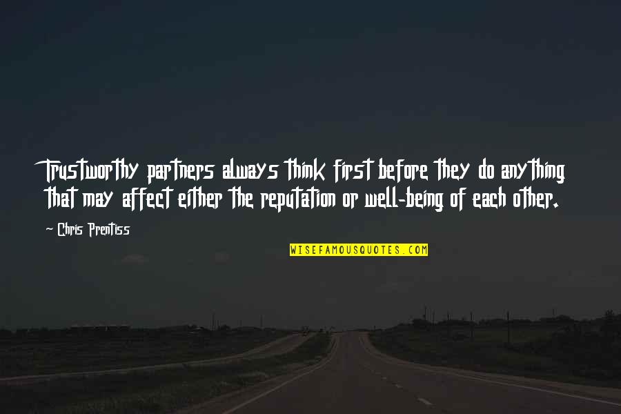 Not Being Over Your First Love Quotes By Chris Prentiss: Trustworthy partners always think first before they do