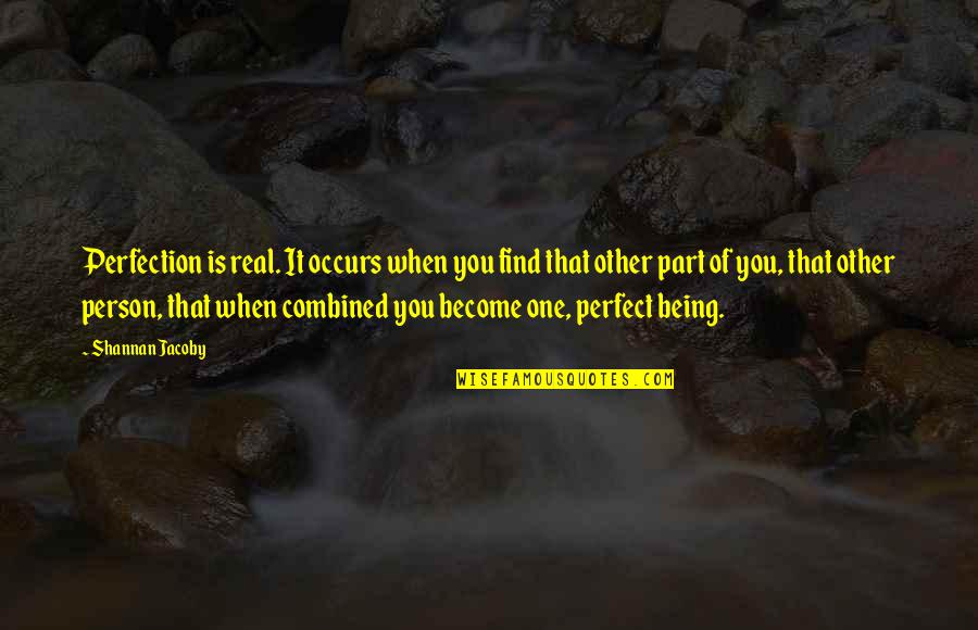Not Being Perfect Love Quotes By Shannan Jacoby: Perfection is real. It occurs when you find